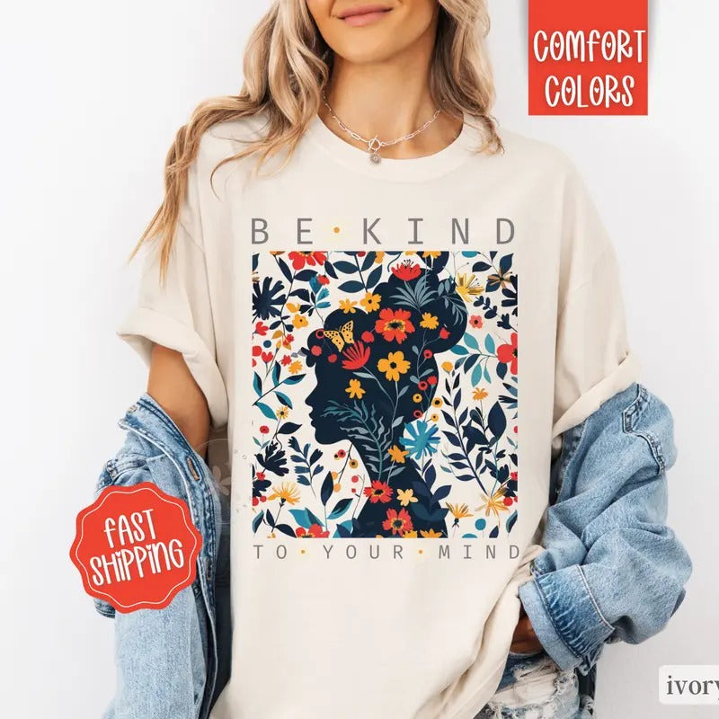 Be Kind To Your Mind Shirt Comfort Colors, Mental Health Tshirt, Boho Floral Shirt inspirational shirt Hoodie, Sweatshirt