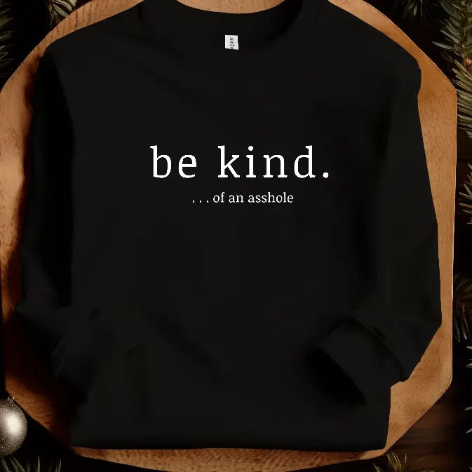 Be Kind of an A hole Sweatshirt Casual Menswear T-Shirts, Hoodie | HypeDripTees.com