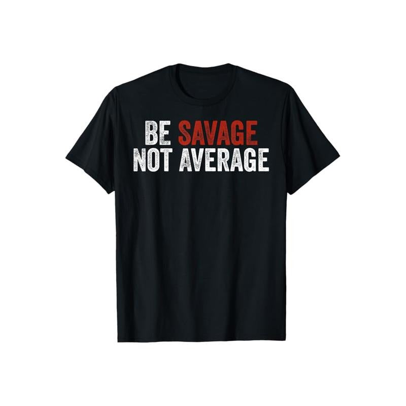 Be Savage Not Average Tee Casual Style Crew Neck Short Sleeve T-Shirt Tops Trendy for Unisex, Perfect Giftstyle{n002}2...