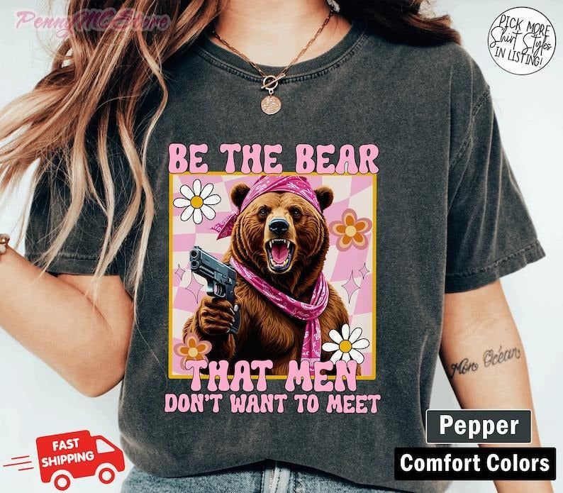 Be The Bear That Men Don't Want To Meet Shirt, I Choose The Bear Shirt,Womens Rights Tshirt, Bear Vs Man Shirt,Trendy Tik...