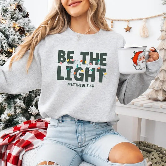 Be The Light Sweatshirt, Religious Christmas Sweatshirt, Christian Holiday Sweater, Faith Based Gift, Christmas Gifted, Festive Apparel  T-shirt, sweater and Hoodie