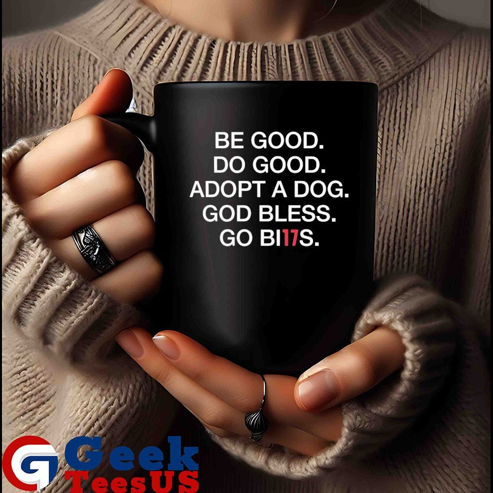 Be good do good adopt a dog god bless go 17 Bills shirt