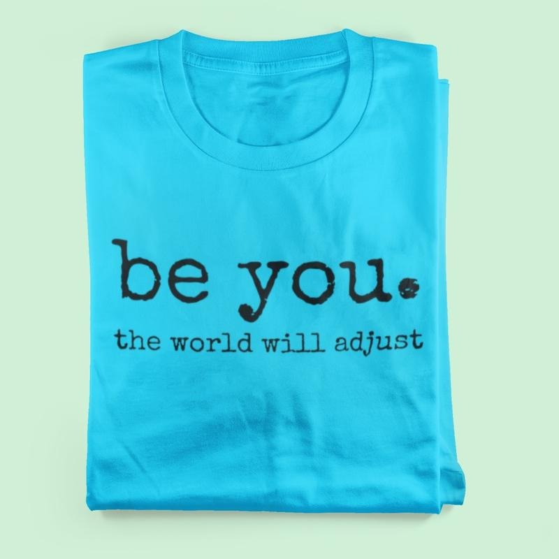 Be you the world will adjust t-shirt - Womenswear casual unisex T-shirt  - funny graphic tees 