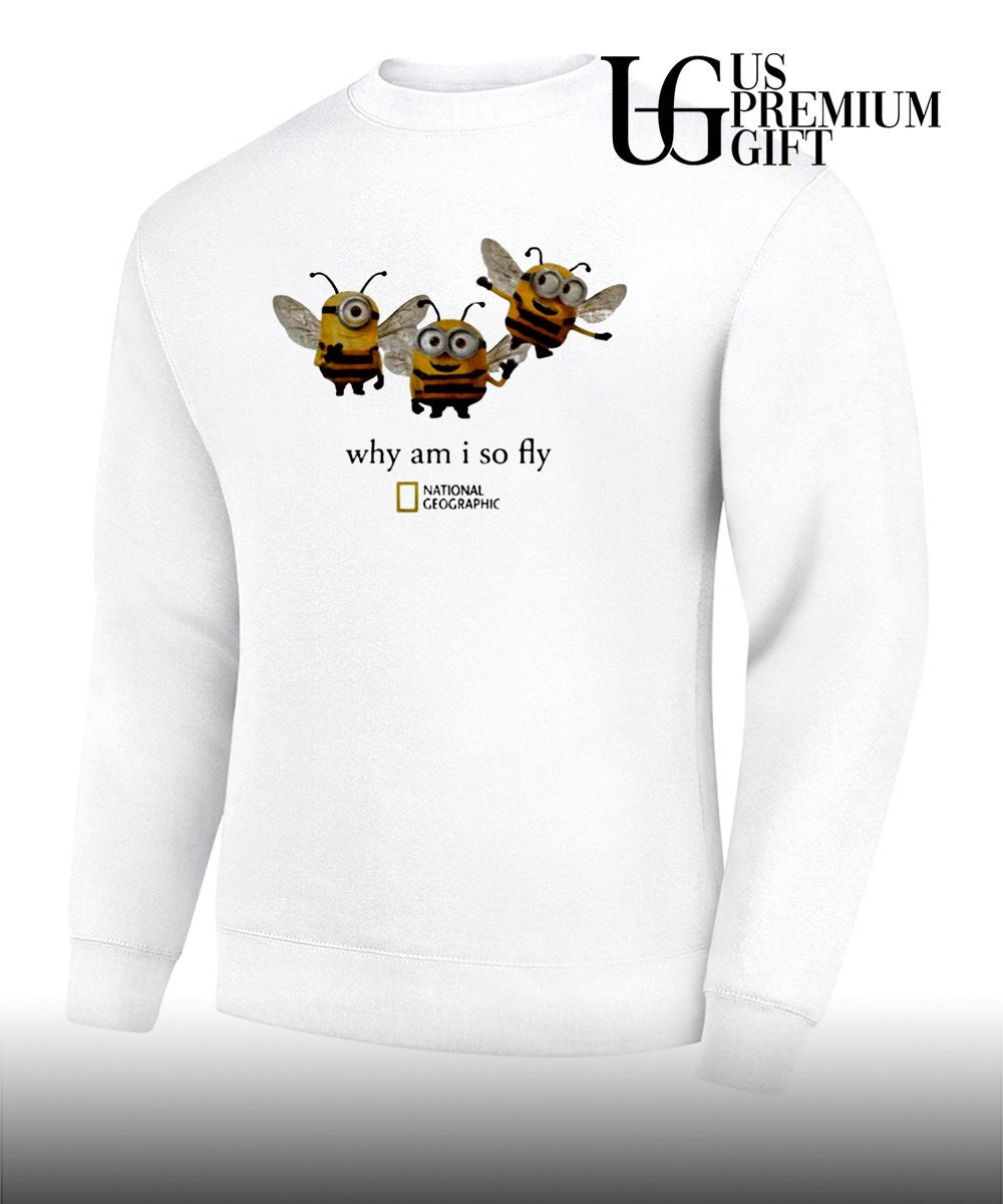 Bee Minions why am I so fly shirt