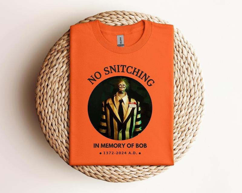 Beetlejuice No Snitching Bob | Justice for Bob | In Loving Memory of Bob | Halloween T-Shirt | Bob Shirt Sweatshirt Hoodie