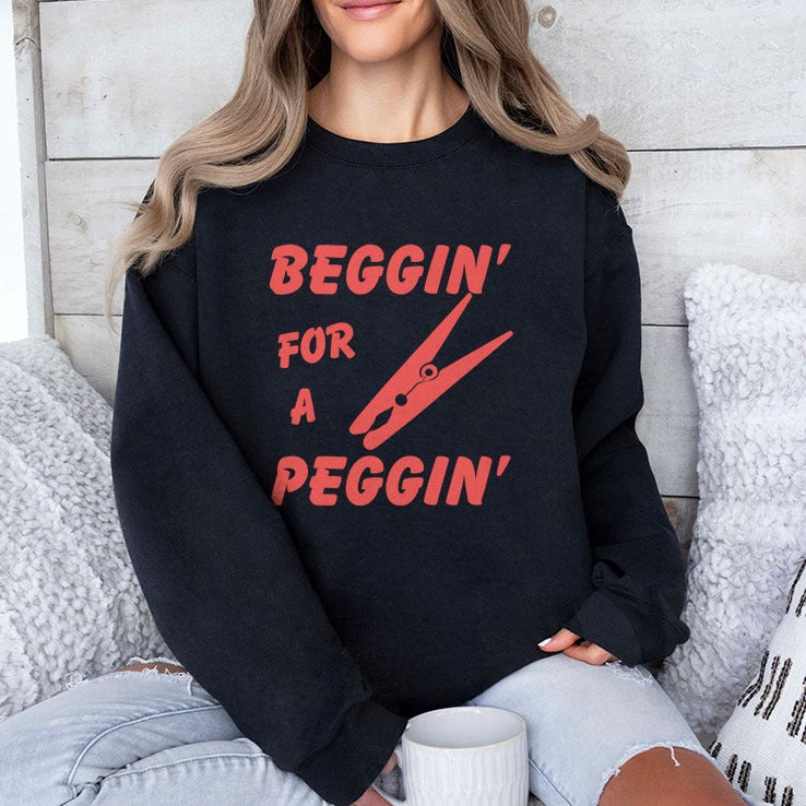 Beggin’ For A Peggin’ T Shirt