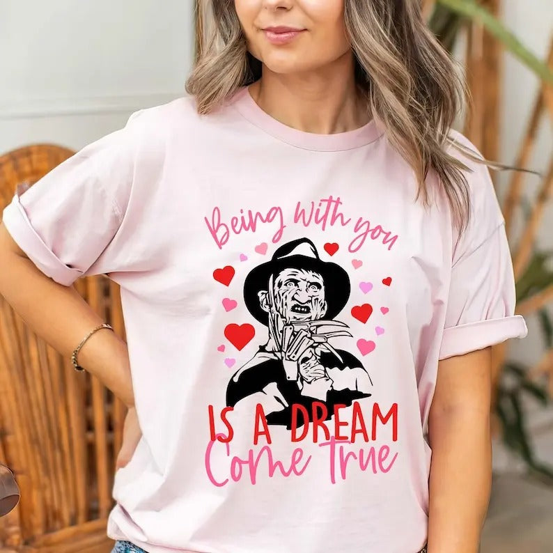 Being With You Is A Dream Come True Freddy Shirt, Horror Movie Shirt, Scary Valentine's Day Shirt, Nightmare Shirt,...