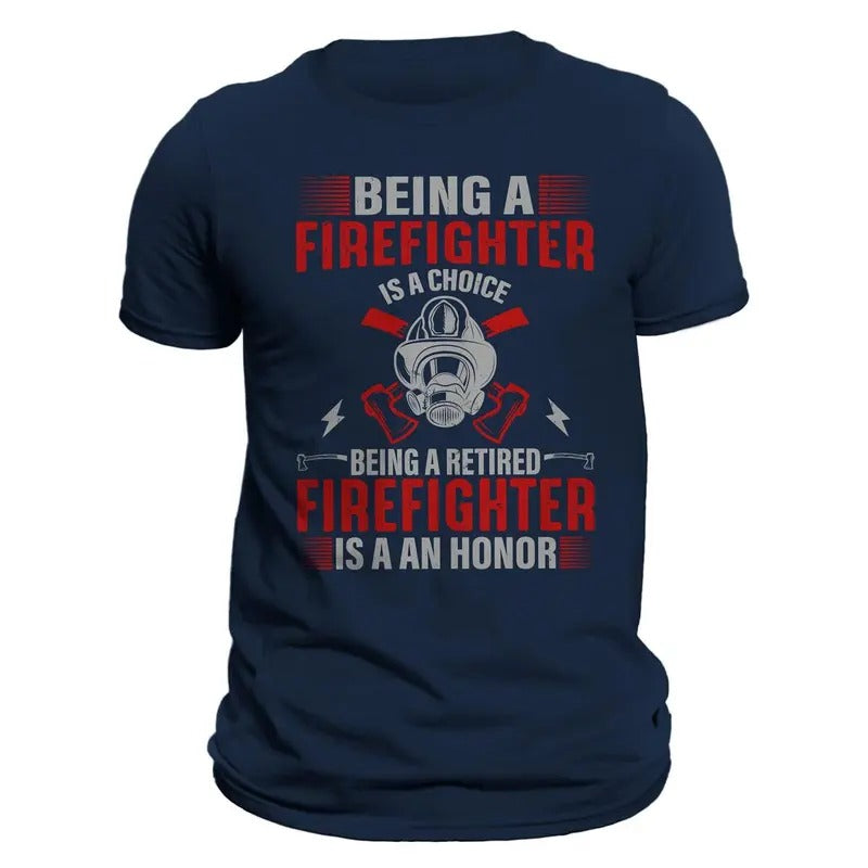 Being a Firefighter is a Choice Bing a Retired Firefighter is an Honor Men's T-Shirt Casual Classic Hoodie, Sweatshirt