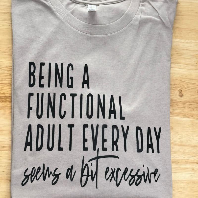 Being a function adult everyday- Womenswear casual unisex T-shirt  - funny graphic tees 