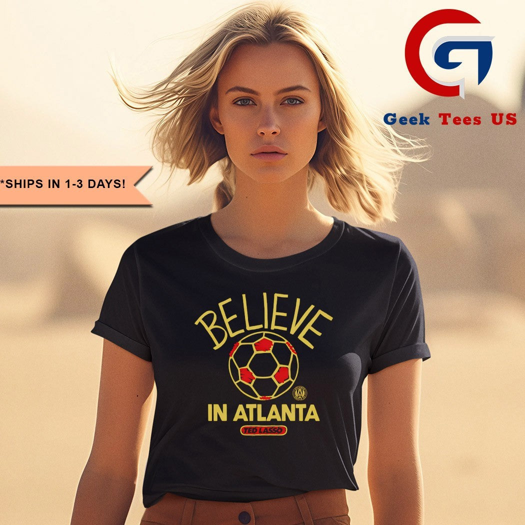 Believe in Atlanta United FC Ted Lasso MLS shirt