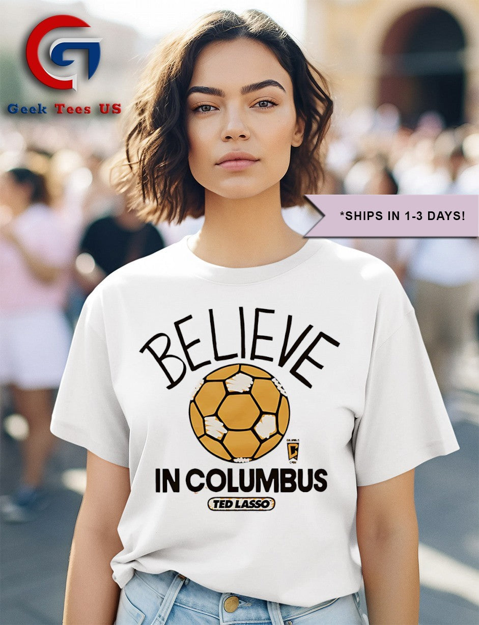 Believe in Columbus Crew Ted Lasso MLS shirt