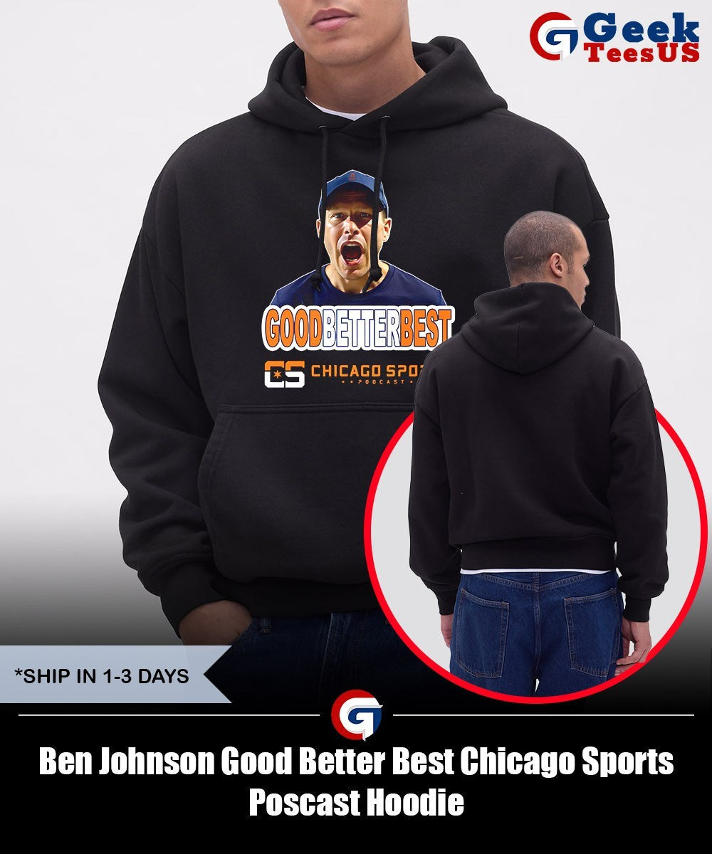 Ben Johnson Good Better Best Chicago Sports Poscast shirt
