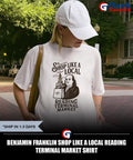 Benjamin Franklin shop like a local reading Terminal market shirt