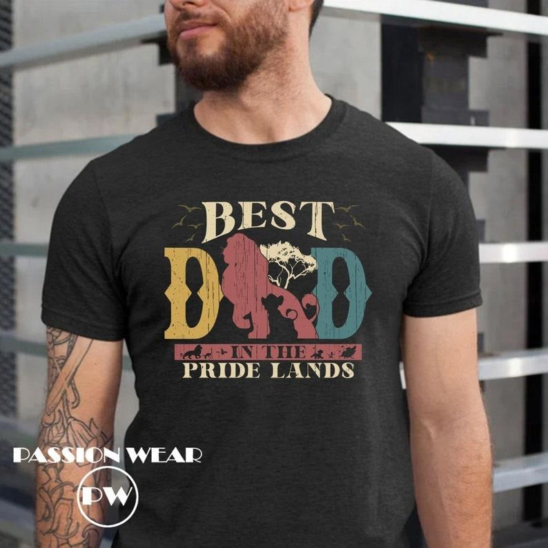Best Dad In Pride Lands Shirt, Lion King Dad Shirt, Gift For Dad, Father's Day Shirt, Best Dad Shirt, Father's Day Gift,...