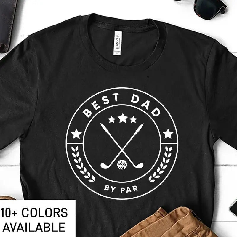 Best Dad Shirt For Dad For Father's Day Gift Best Dad By Par Tshirt Golf T Shirt For Men Gift For Dad For Fathers Day...