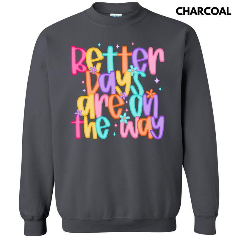 Better Days Colorful Sweatshirt 'NLB' T-Shirts, Hoodie | HypeDripTees.com
