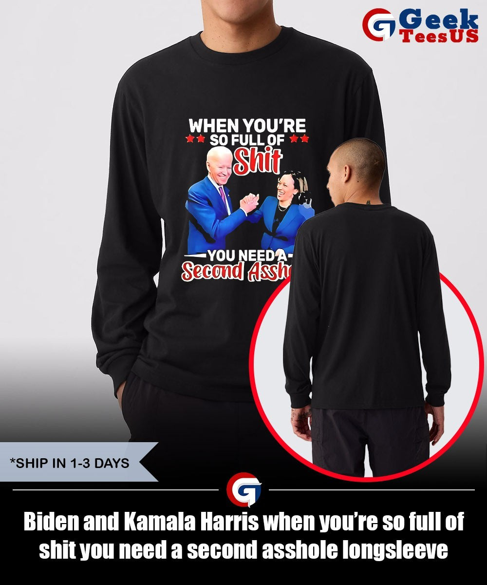 Biden and Kamala Harris when you’re so full of shit you need a second asshole shirt