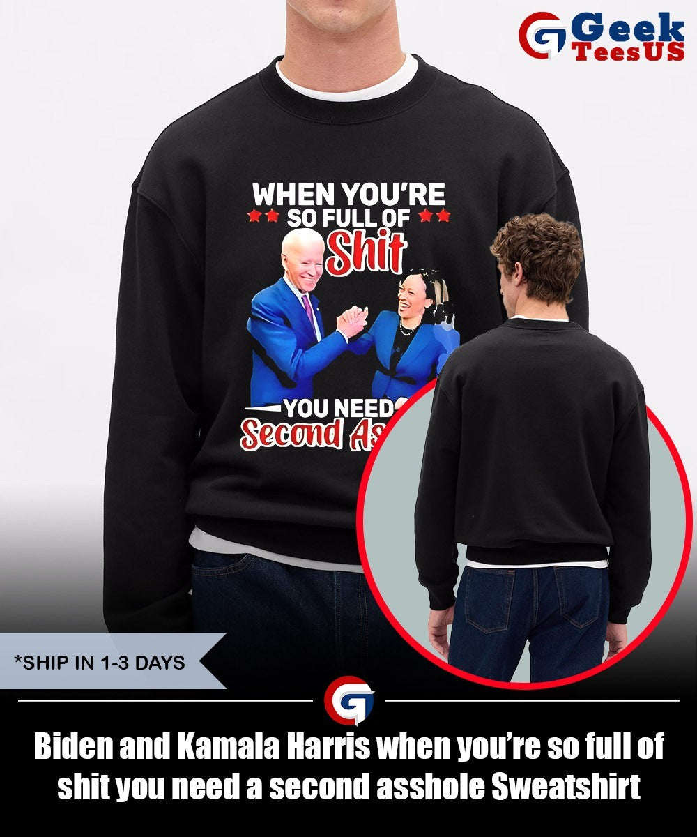 Biden and Kamala Harris when you’re so full of shit you need a second asshole shirt
