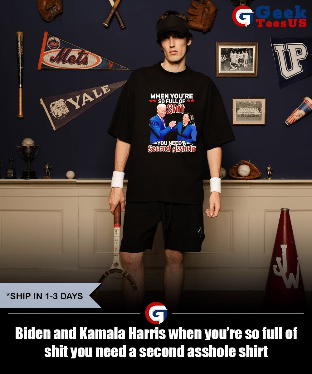 Biden and Kamala Harris when you’re so full of shit you need a second asshole shirt