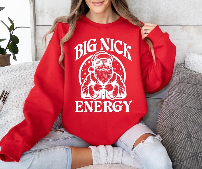 Big Nick Energy Sweatshirt, Christmas Sweatshirt, Santa Sweatshirt T-Shirts, Hoodie | HypeDripTees.com