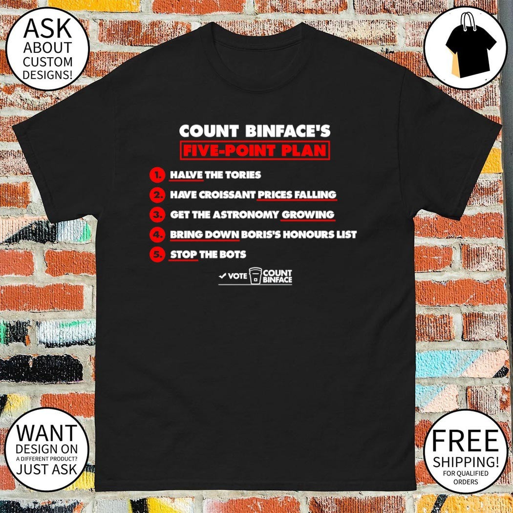 Binface Clacton Count Binface’s Five point Plan Halve The Tories Have Croissant Prices Falling shirt