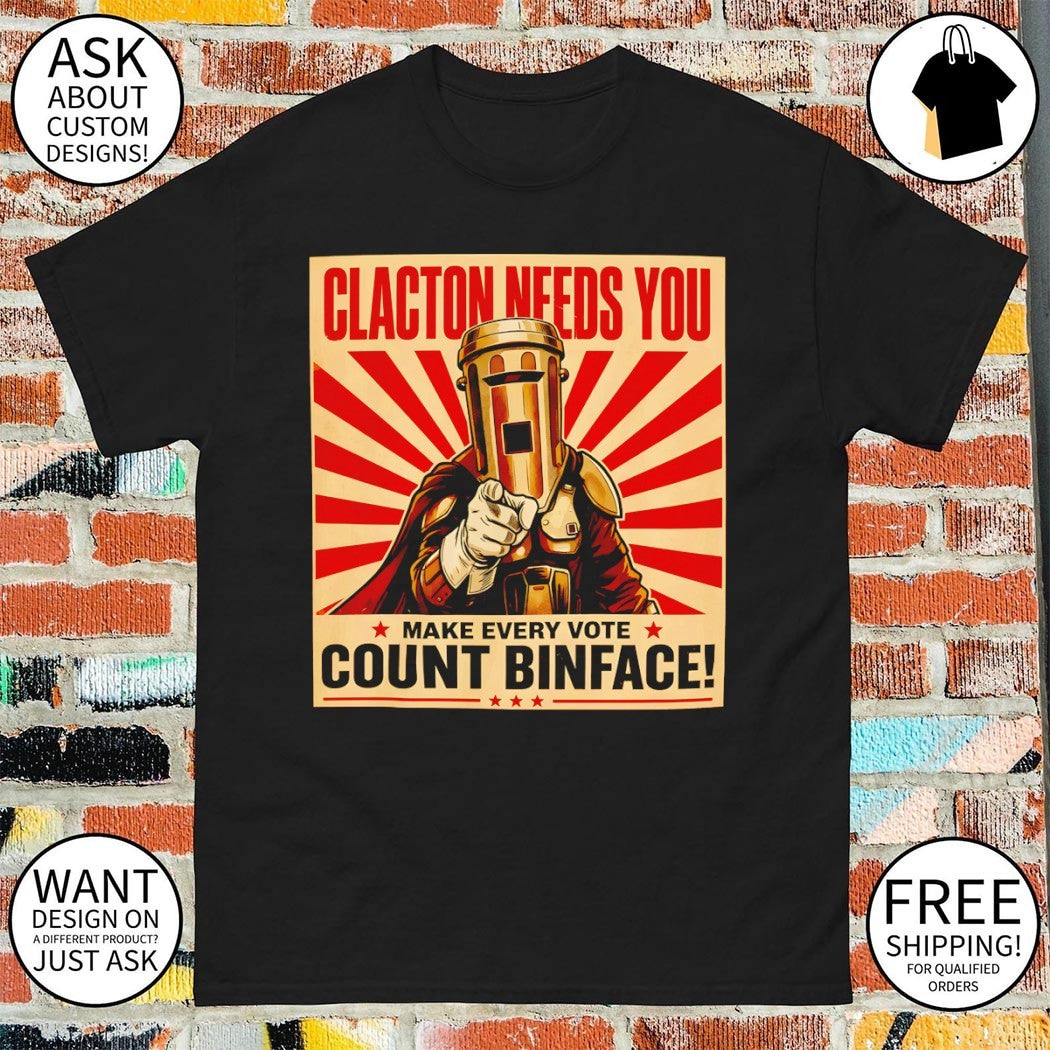 Binface Clacton Needs You Make Every Vote Count Binface 2026 Political shirt