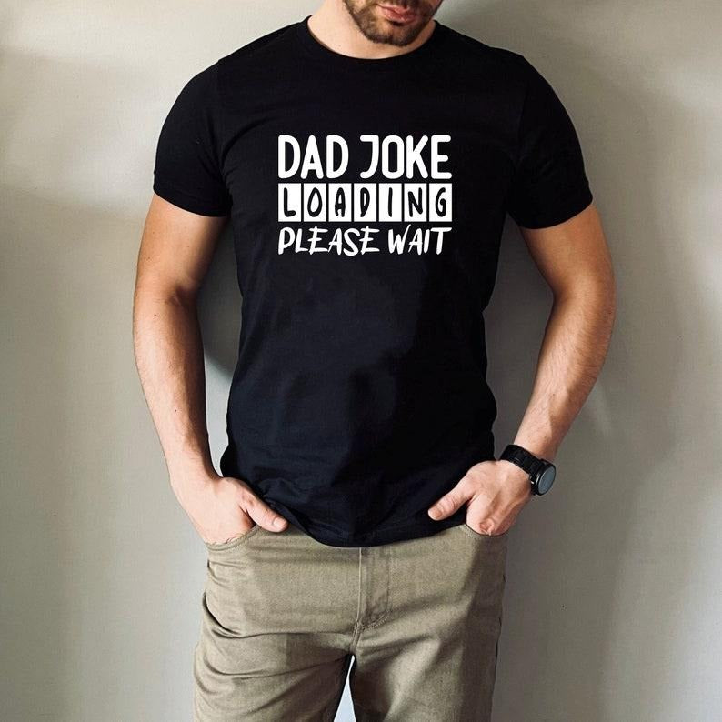 Dad Joke Loading Please Wait Printed Shirt Hoodie Sweater/ Happy Father's Day T-Shirt / Funny Dad Jokes Shirt Gift For...