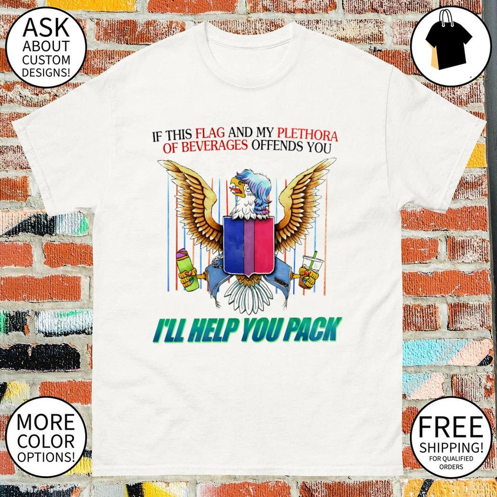 Bisexual Eagle bird if this flag and my plethora of beverages I’ll help shirt