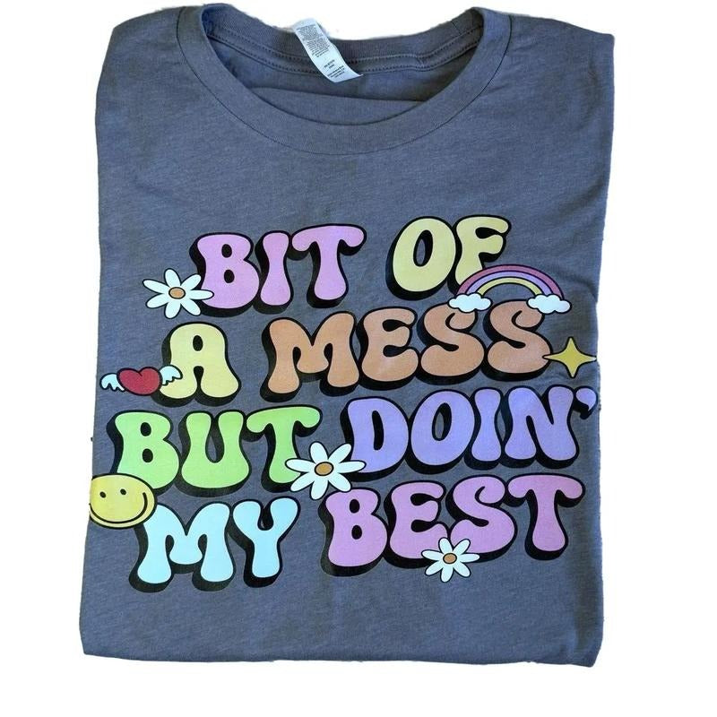 Bit of a mess but doing my best Graphic t-shirt - Womenswear casual unisex T-shirt - funny graphic tees