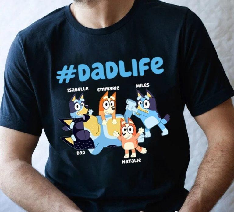Bluey Dad Life Fathers Day Gift T Shirt Hoodie, Sweatshirt | HypeDripTees.com