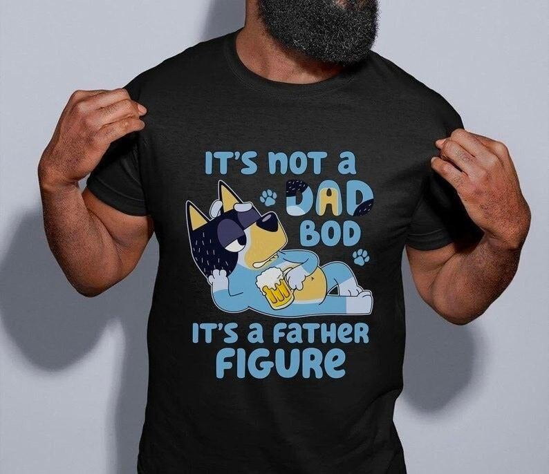 Bluey Dad T-shirt, It's Not A Dad Bod It's A Father Figure Shirt Hoodie, Sweatshirt | HypeDripTees.com