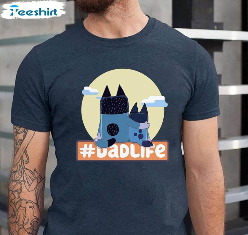 Bluey Dadlife Bandit Heeler Shirt Hoodie, Sweatshirt | HypeDripTees.com
