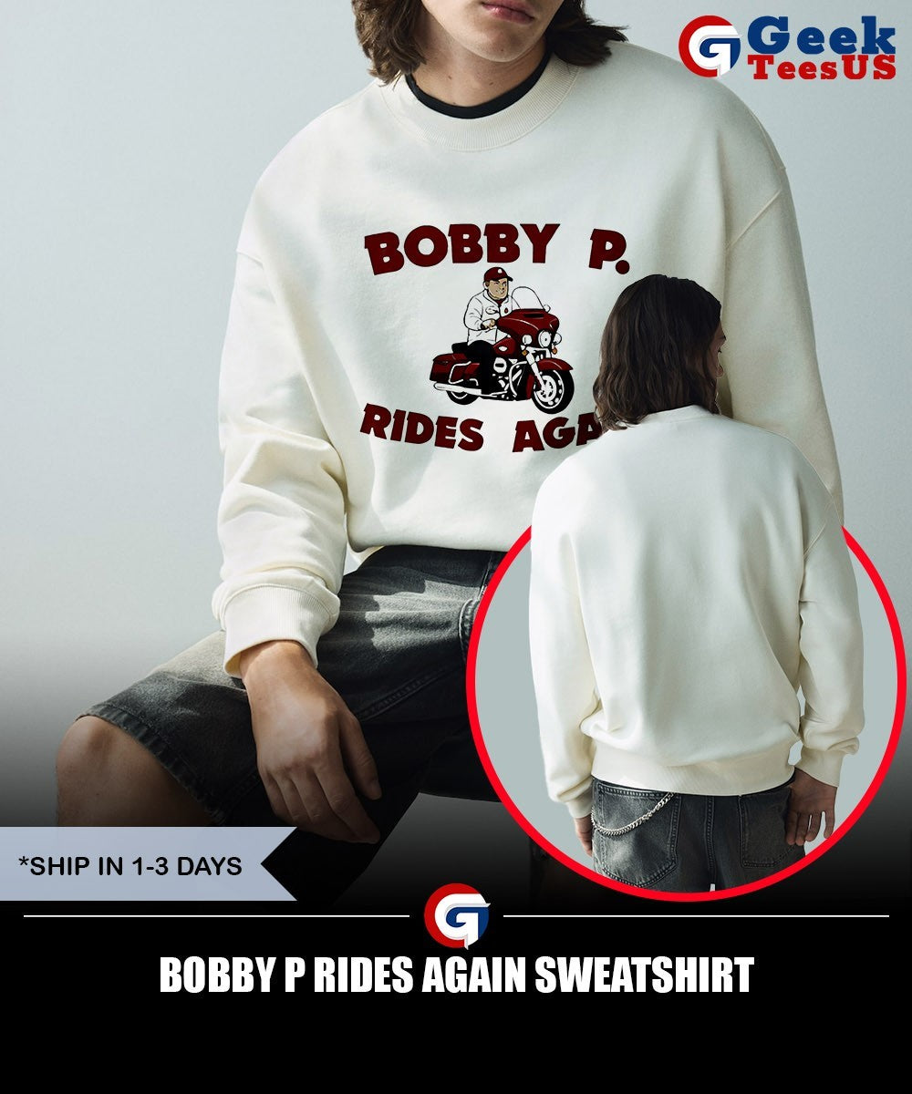 Bobby P Rides Again shirt