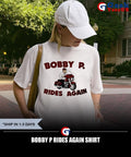 Bobby P Rides Again shirt