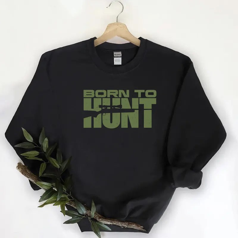 Born To Hunt Shirts  Funny Graphic Tee Hunting Season Unisex Sweatshirt, Minimalist Cotton Hoodie | HypeDripTees.com