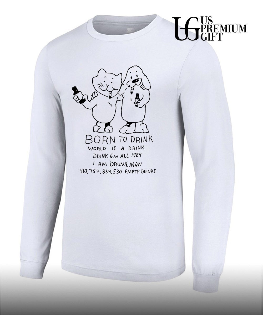 Born to drink world is a drink shirt