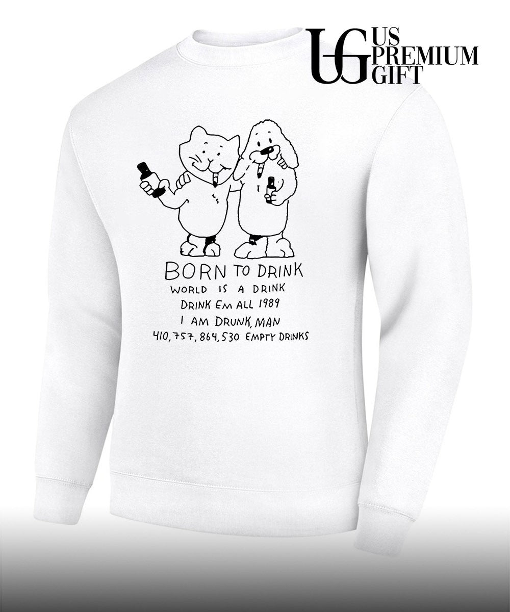 Born to drink world is a drink shirt