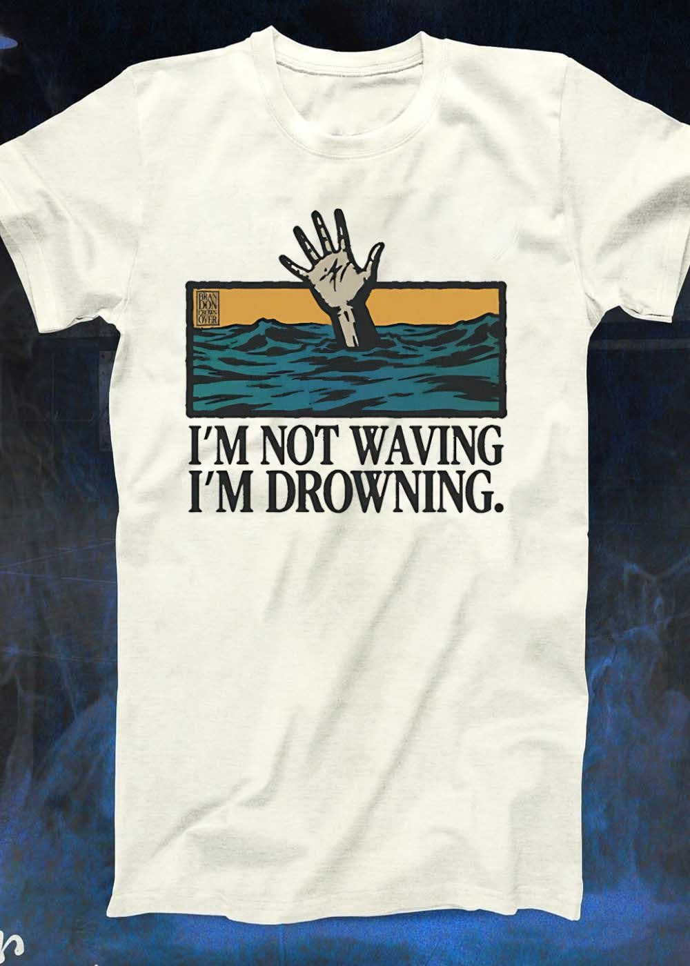Brandon Fover Hand Raising from Water I Am Not Waving Drowning T-Shirt