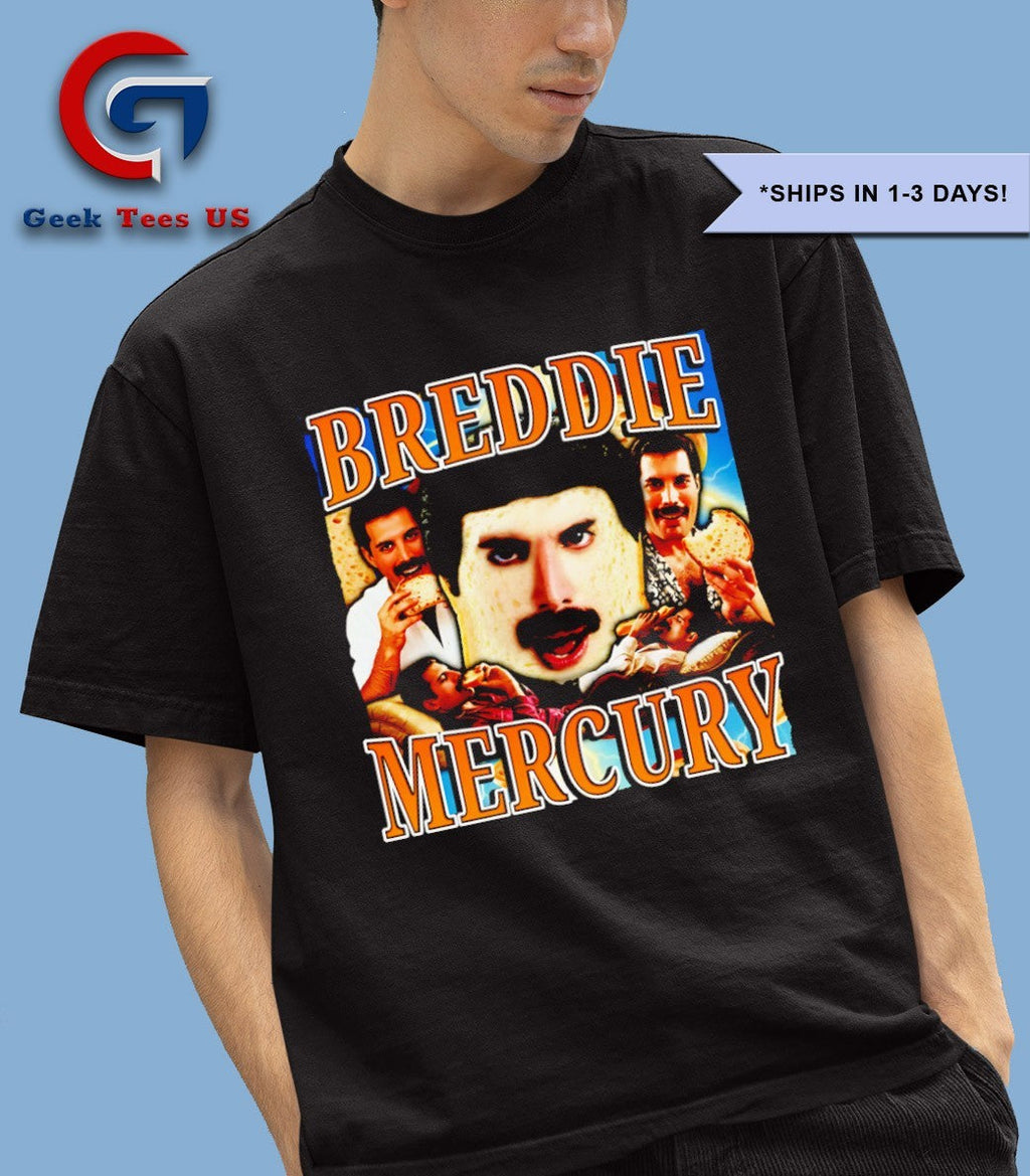 Breddie Mercury bread shirt