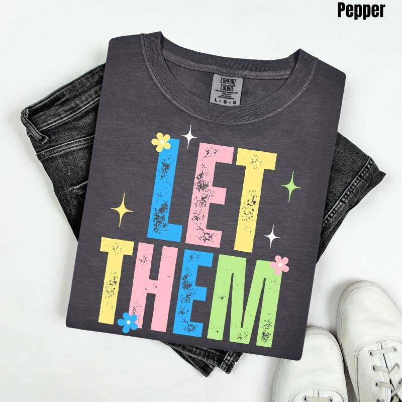 Bright Let Them Comfort Colors T-Shirt 'NLB' Hoodie, Sweatshirt | HypeDripTees.com