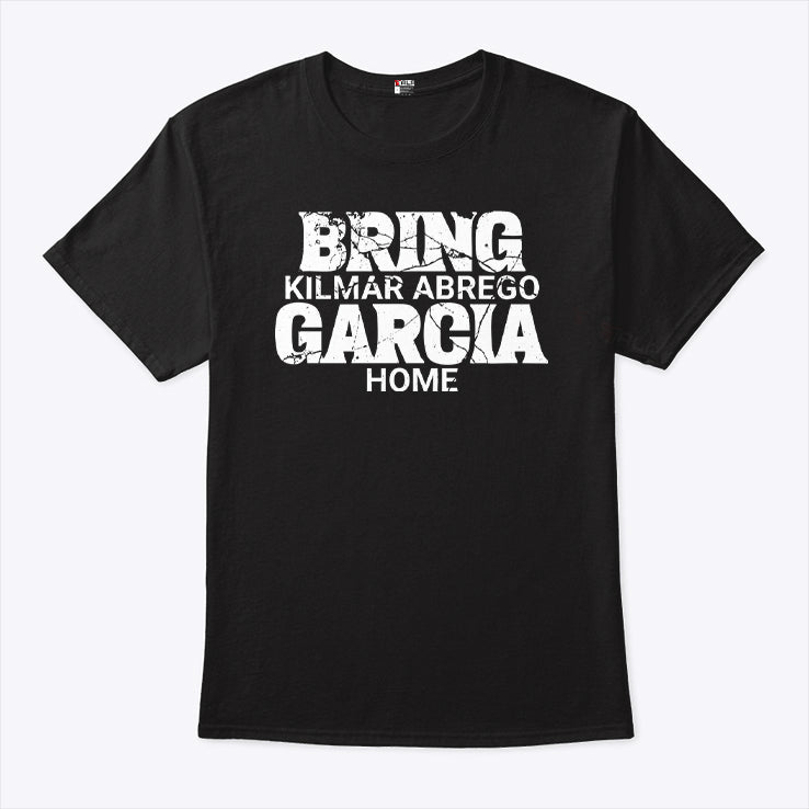 Bring Kilmar Abrego Garcia Home T Shirt