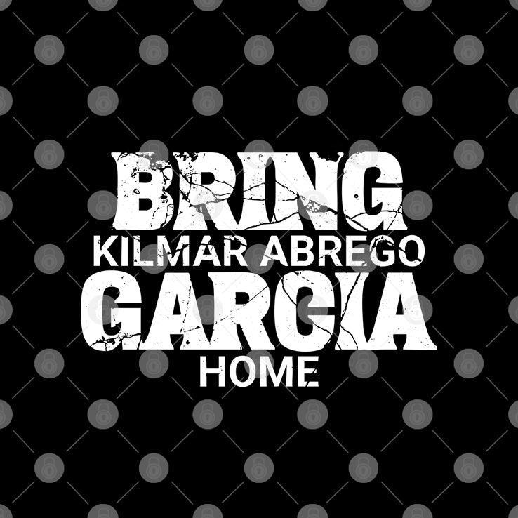 Bring Kilmar Abrego Garcia Home T Shirt