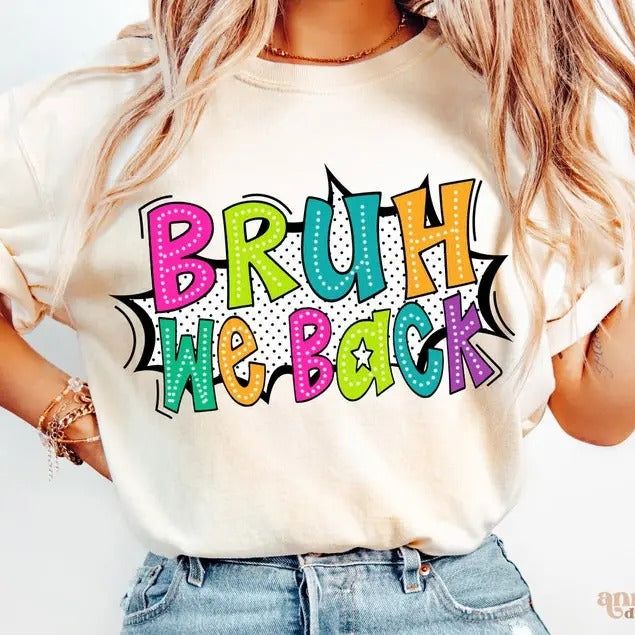 Bruh We Back t-shirt, Back To School Shirt , Colorful Doodle shirt, Happy First Day Of School Funny tee, Dots Teacher...
