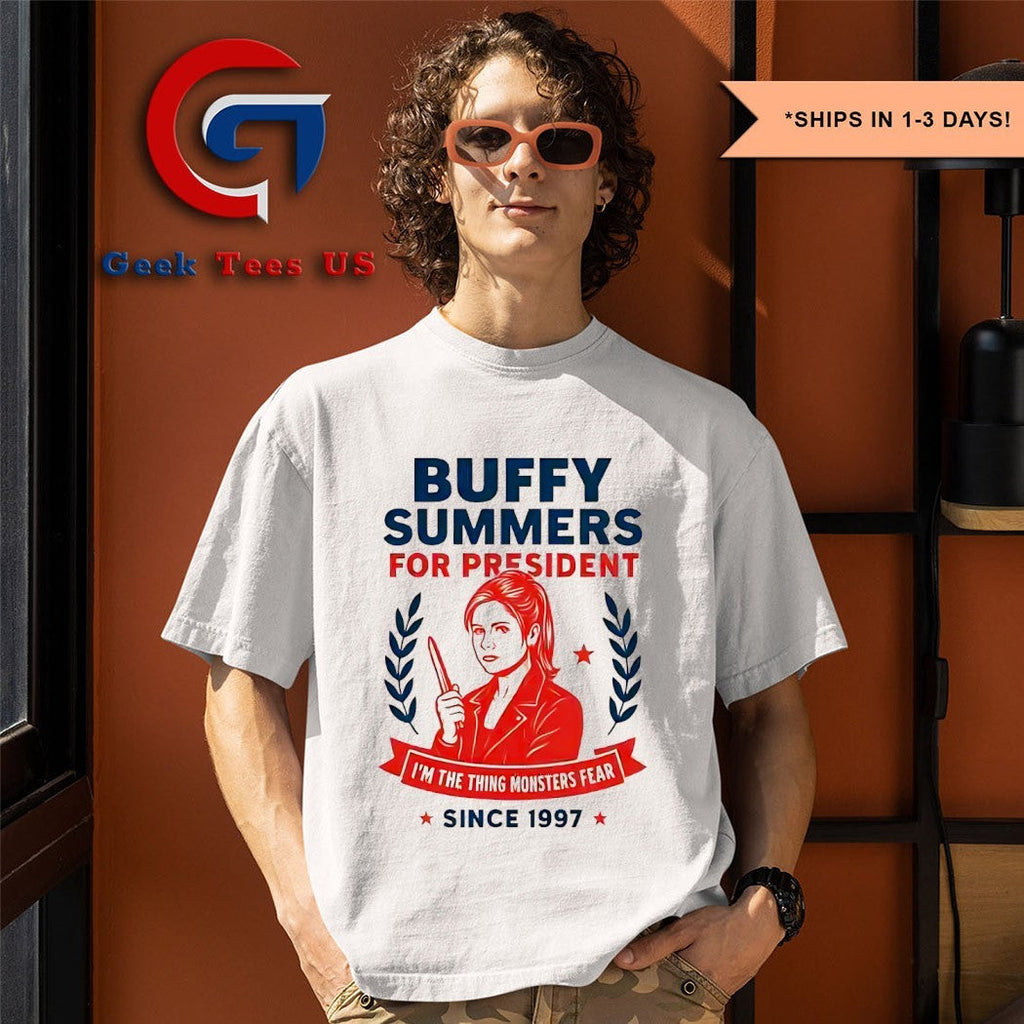 Buffy summers for president I’m the thing monsters fear since 1997 shirt