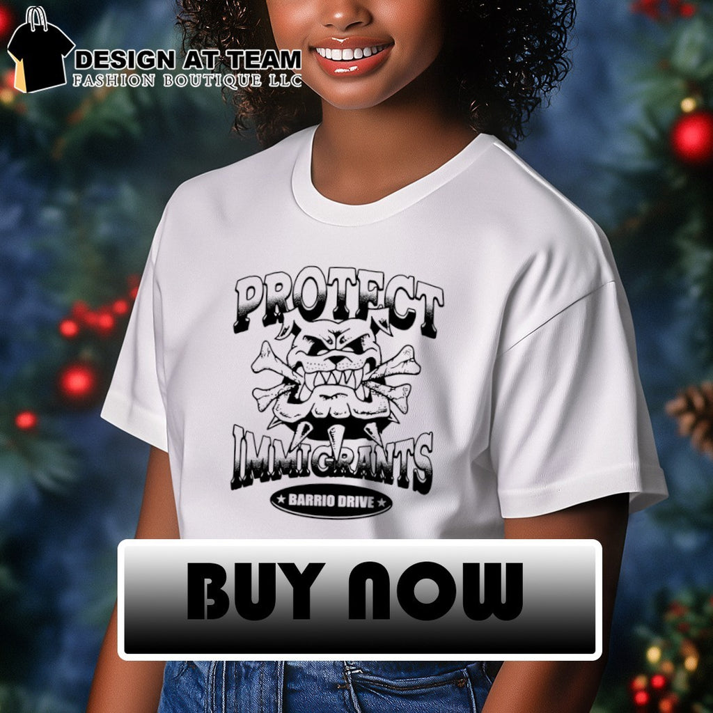 Bulldog Protect Immigrants Barrio Drive shirt