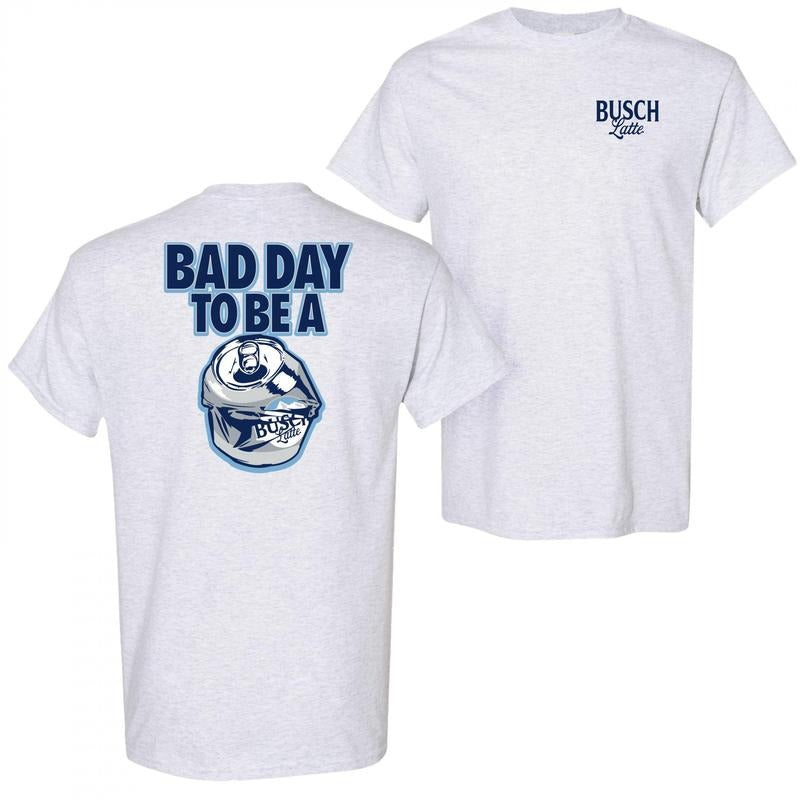Busch Latte Bad Day To Be a Can Light Grey Front and Back Print T-Shirt Hoodie, Sweatshirt | HypeDripTees.com