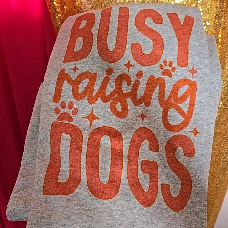 Busy raising dogs Graphic Tee or Sweatshirt Hoodie | HypeDripTees.com