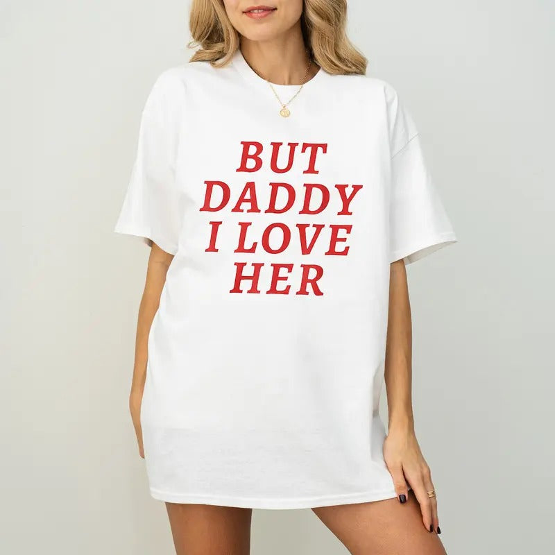 But Daddy I Love Her Shirt, But Daddy I Love Them T-Shirt Hoodie, Sweatshirt | HypeDripTees.com