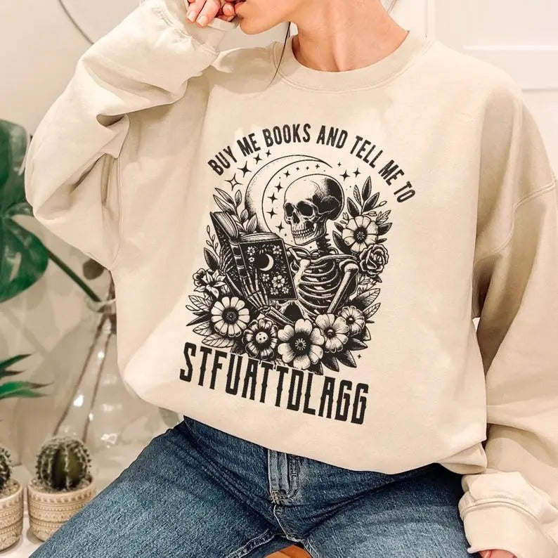 Buy Me Books And Tell Me To STFUATTDLAGG Sweatshirt, Book Lover Librarian Gift,Funny Skeleton Book Shirt, Dark Academia...