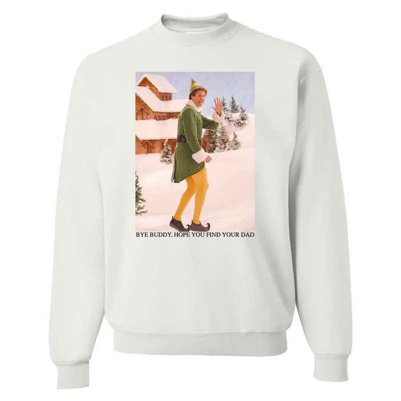 'Bye Buddy' Christmas Sweatshirt, Cozy Holiday Elf Sweater T-Shirts, Hoodie | HypeDripTees.com